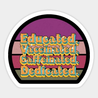 Educated Vaccinated Caffeinated Dedicated Funny Nurse Coffee Sticker